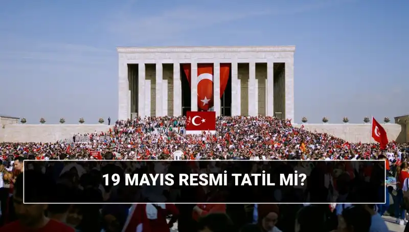 19 Mayıs Resmi Tatil mi? Milli Mücadelenin Başlangıcı Neden Kutlanıyor?
