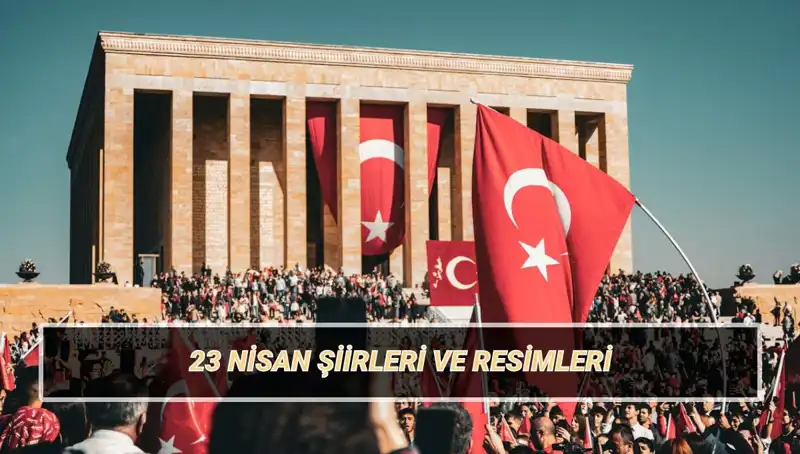 23 Nisan 2025 İle Çocuklara Özel Şiirler: En Güzel Seçenekler