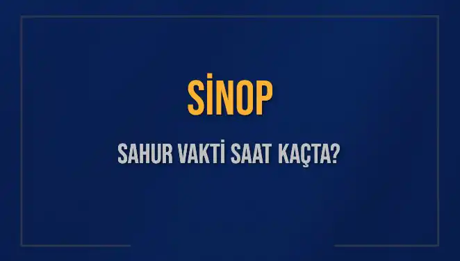 Sinop İmsak Vakti ve Sahur Saatleri: 11 Mart 2025 İçin Detaylar