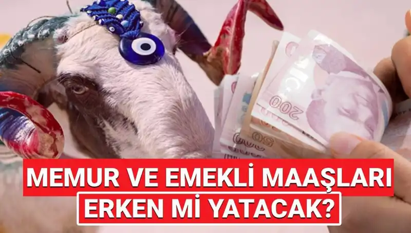 Kurban Bayramı Öncesi Emekliler ve Memurların Maaş Tarihleri Açıklandı!