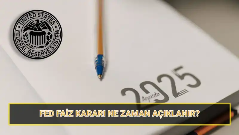 FED Mart Faiz Kararı Ne Zaman Açıklanacak? 2025 Takvimi Açığa Çıkıyor!