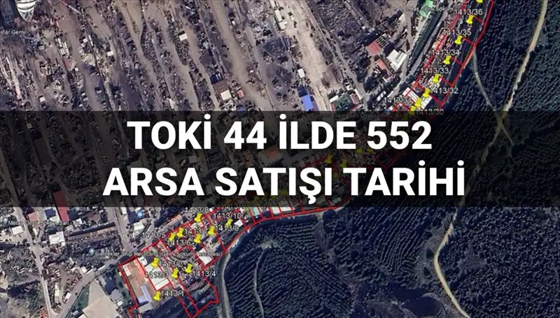 TOKİ’nin 44 İlde 552 Arsa Satışı Açık Artırması Tarihleri ve Detayları Açıklandı