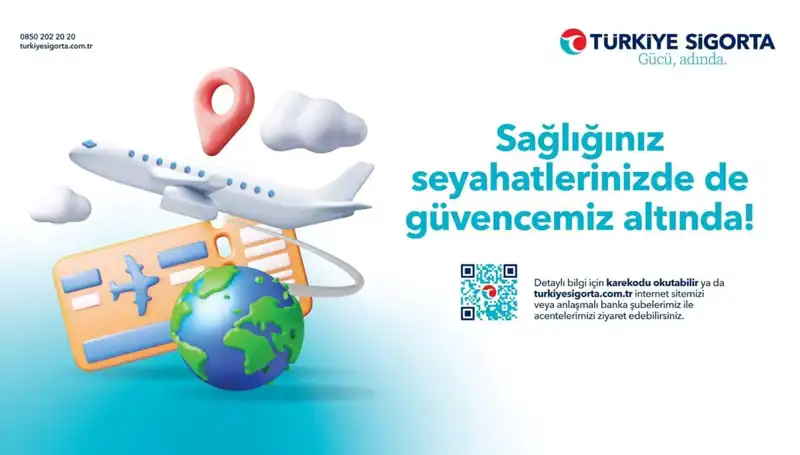 Türkiye Sigorta Seyahat Sağlık Sigortası ile Güvenli Yolculuk Hayaliniz Gerçek Olsun