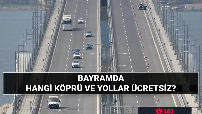 Kurban Bayramı’nda Otoyol ve Köprüler Ücretsiz Mi? Tüm Detaylar Burada!
