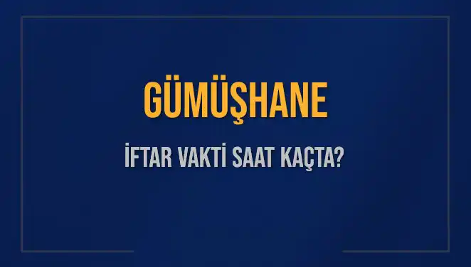Gümüşhane'de İftar Saatleri: 2025'te Ramazan Ayında Ne Zaman Açıklanacak?