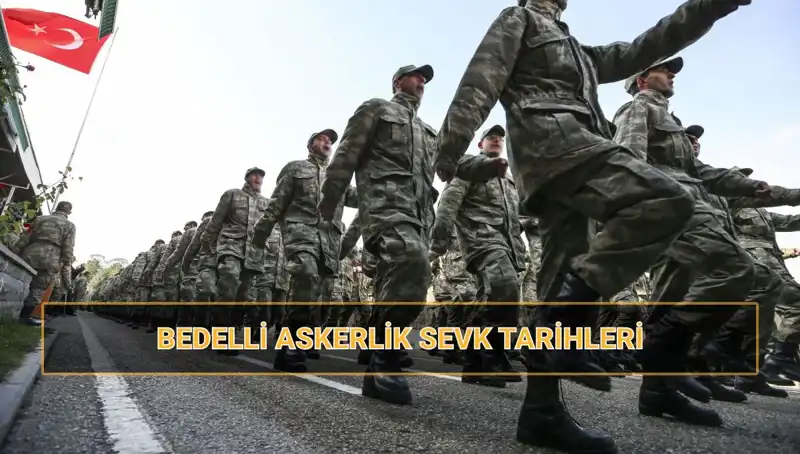 Bedelli Askerlik Sevk Tarihleri 2025: Celp ve Sevk Dönemleri Açıklandı!