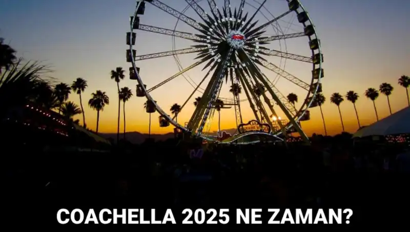 Coachella Festivali: 2025'te Müzik Tutkunları Neler Bekliyor?