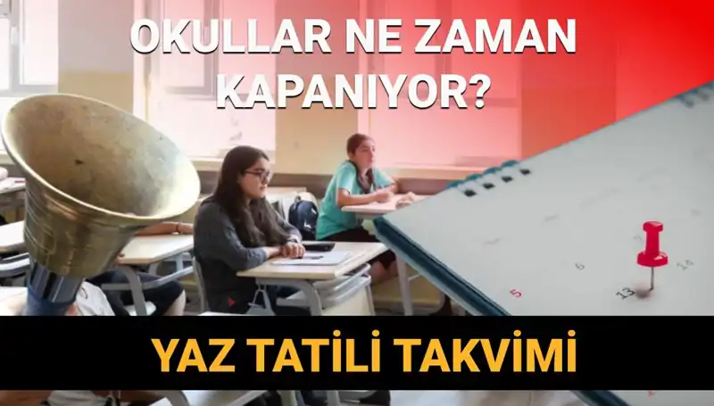 Okullar Ne Zaman Kapanıyor? 2024-2025 Yaz Tatili Hakkında Her Şey