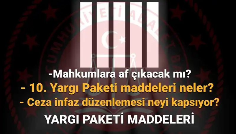 10. Yargı Paketi: Mahkumları Etkileyecek Değişiklikler Yolda mı?