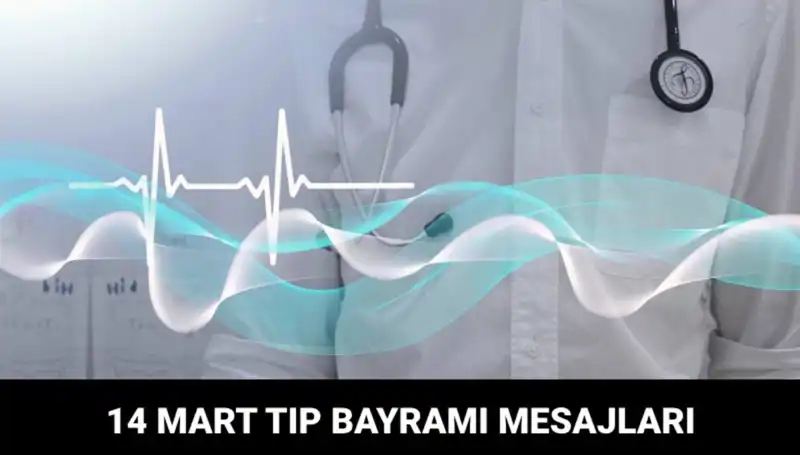 14 Mart Tıp Bayramı'na Özel En Anlamlı Mesajlar ve Duygular